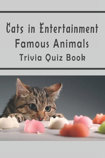 Cats in Entertainment: Famous Animals Trivia Quiz Book (Paperback) -  