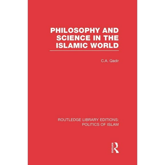 Routledge Library Editions: Politics of  Philosophy and Science in the Islamic World, (Paperback)