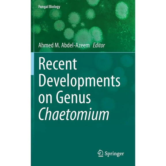 Fungal Biology Recent Developments on Genus Chaetomium, (Hardcover)