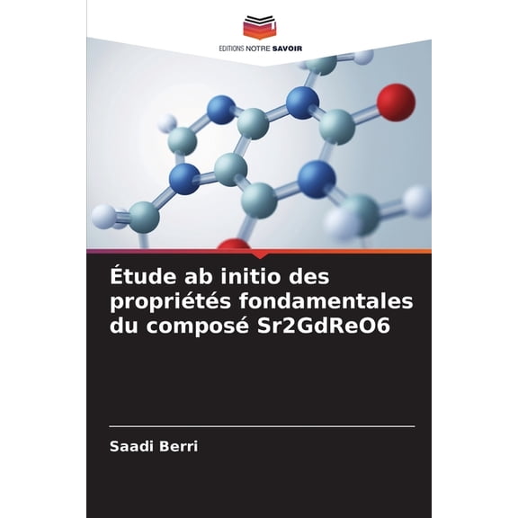 Ãtude ab initio des propriétés fondamentales du composé Sr2GdReO6, (Paperback)