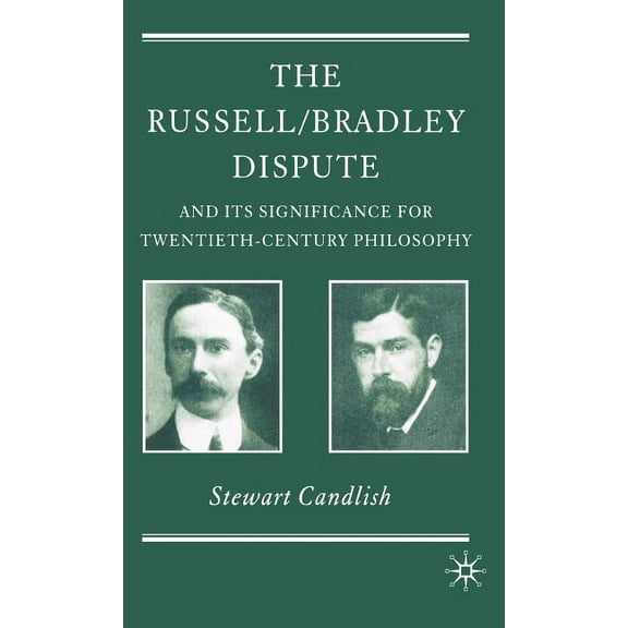 History of Analytic Philosophy The Russell/Bradley Dispute and Its Significance for Twentieth Century Philosophy, (Hardcover)