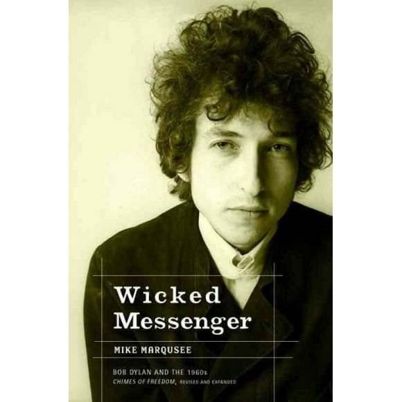 Pre-owned Wicked Messenger : Bob Dylan And the 1960s Chimes of Freedom, Paperback by Marqusee, Mike, ISBN 1583226869, ISBN-13 9781583226865