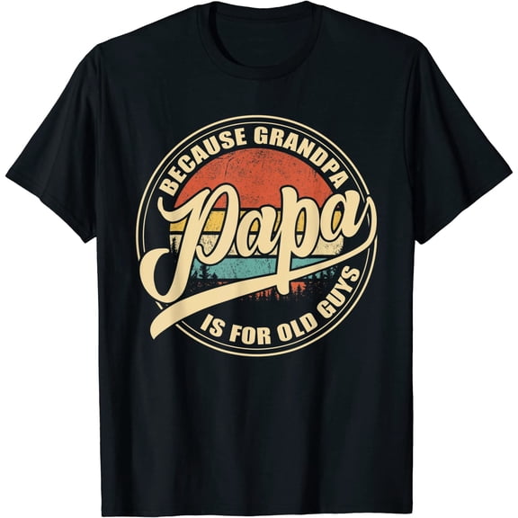 Mens Papa because Grandpa is for old Guys Vintage Retro Dad Gifts T-Shirt