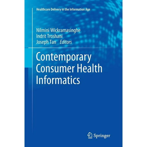 Healthcare Delivery in the Information A Contemporary Consumer Health Informatics, (Paperback)