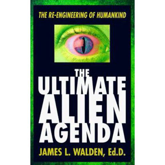 Pre-Owned The Ultimate Alien Agenda: The Re-engineering of Humankind (Paperback) 156718779X 9781567187793