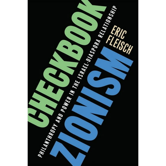 Checkbook Zionism: Philanthropy and Power in the Israel-Diaspora Relationship, (Paperback)