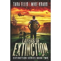Layers of Extinction - The Extinction Series Book 2: A Thrilling Post-Apocalyptic Survival Series, (Paperback)