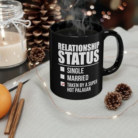 

Relationship status taken by super hot Palauan 11oz Black Ceramic Mug Palau