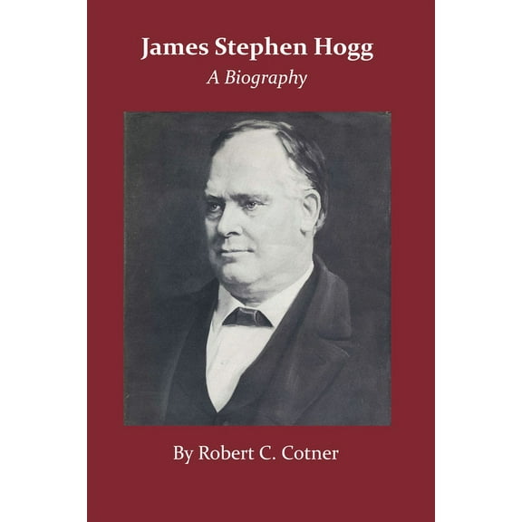 James Stephen Hogg: A Biography, (Paperback)