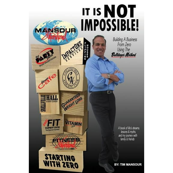 It is NOT IMPOSSIBLE Building a Business from Zero using The Bulldozer Method (Paperback)