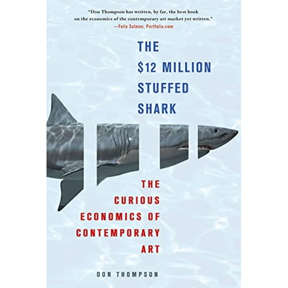 Pre-Owned The $12 Million Stuffed Shark: The Curious Economics of Contemporary Art (Paperback) 0230620590 9780230620599