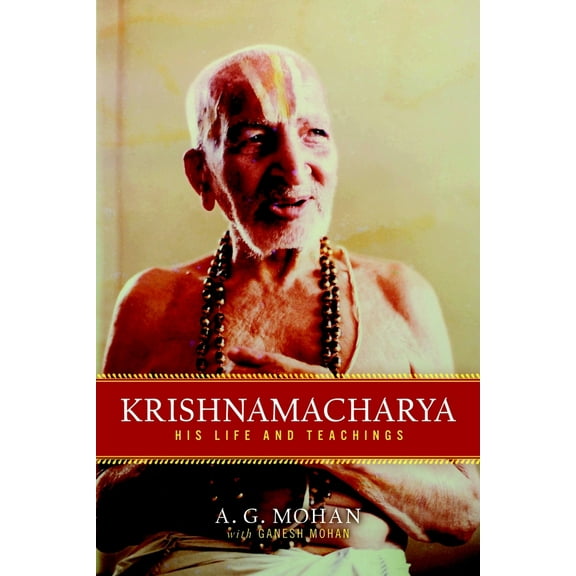 Pre-Owned Krishnamacharya: His Life and Teachings (Paperback) 159030800X 9781590308004
