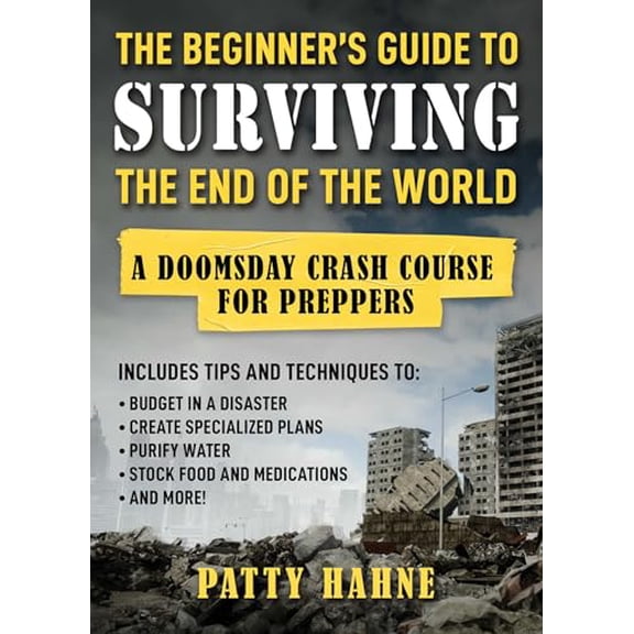 Pre-Owned The Beginner's Guide to Surviving the End of the World: A Doomsday Crash Course for Preppers (Includes Tips and Techniqu, (Paperback)