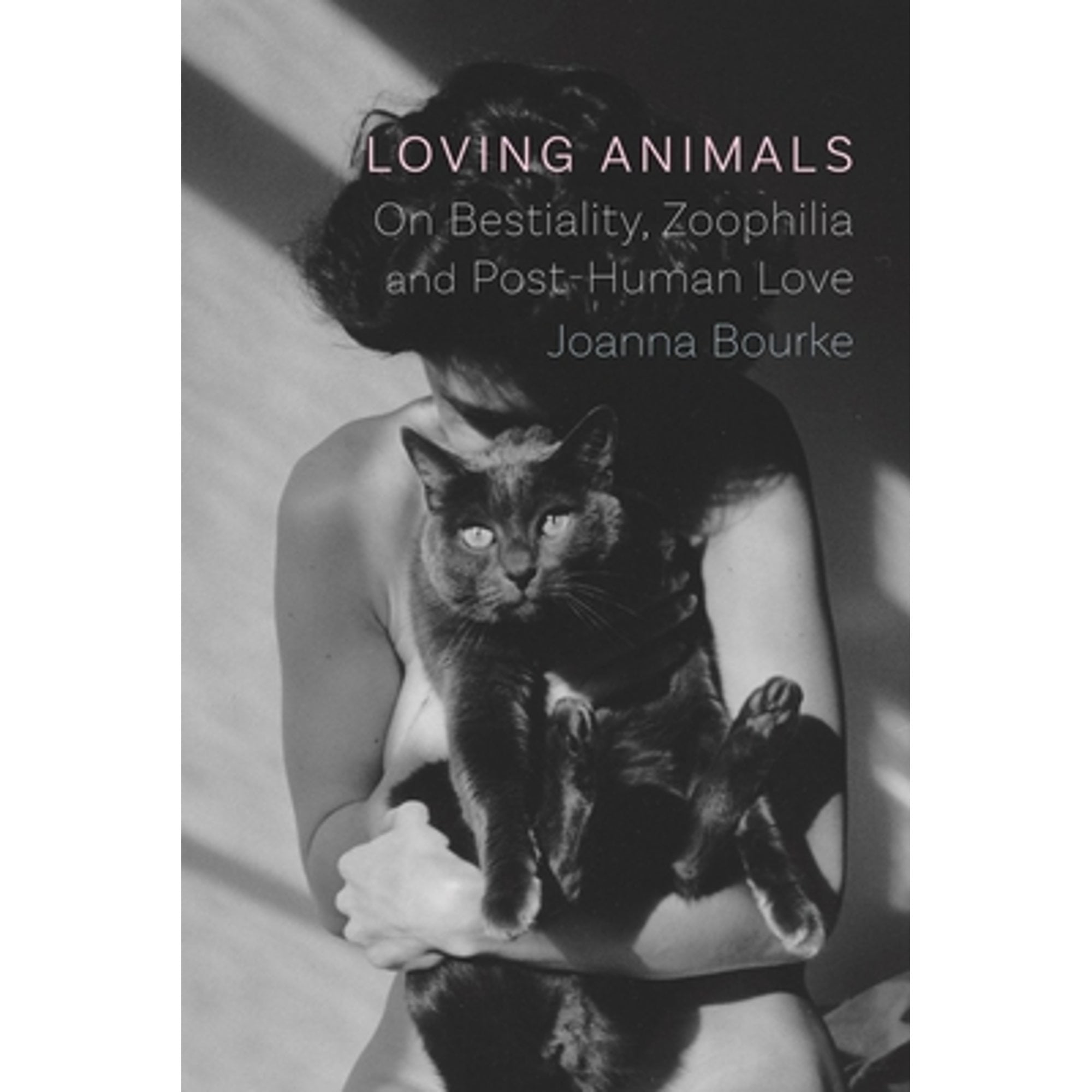 Loving Animals: On Bestiality, Zoophilia and Post-Human Love (Pre-Owned  Hardcover 9781789143102) by Joanna Bourke 