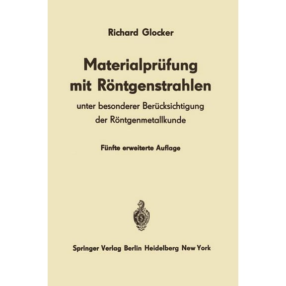MaterialprÃ¼fung Mit RÃ¶ntgenstrahlen: Unter Besonderer BerÃ¼cksichtigung Der RÃ¶ntgenmetallkunde, (Paperback)