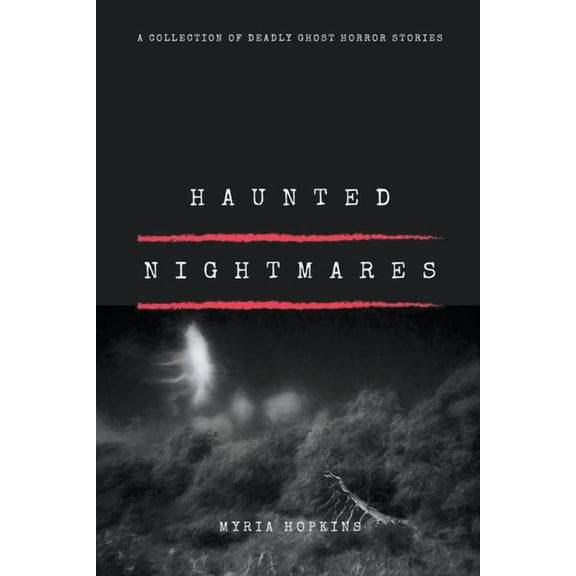 Haunted Nightmares: A Collection of Deadly Ghost Horror Stories, (Paperback)