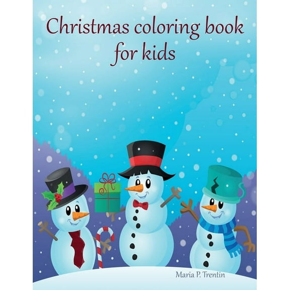 Christmas coloring book for kids: Big Christmas Coloring Book with Christmas Trees, Santa Claus, Reindeer, Snowman, and , (Paperback)