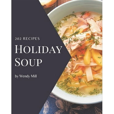202 Holiday Soup Recipes: A Holiday Soup Cookbook from the Heart! (Paperback)
