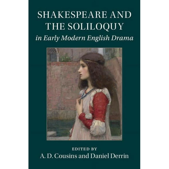 Shakespeare and the Soliloquy in Early Modern English Drama, (Hardcover)
