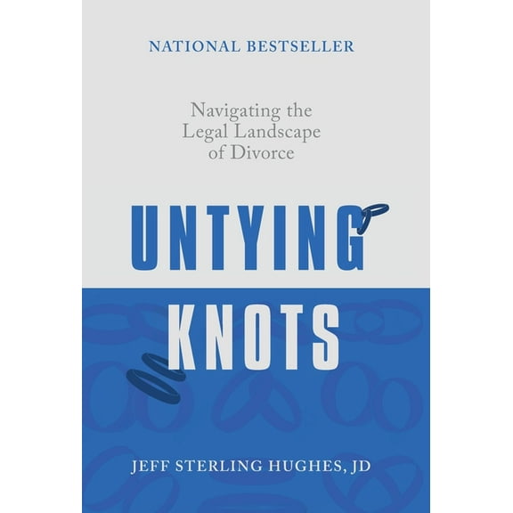 Untying Knots: Navigating the Legal Landscape of Divorce, (Hardcover)