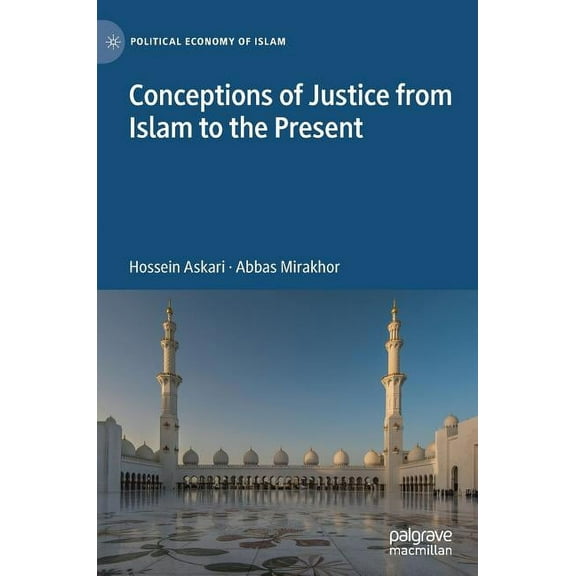 Political Economy of Islam Conceptions of Justice from Islam to the Present, (Hardcover)