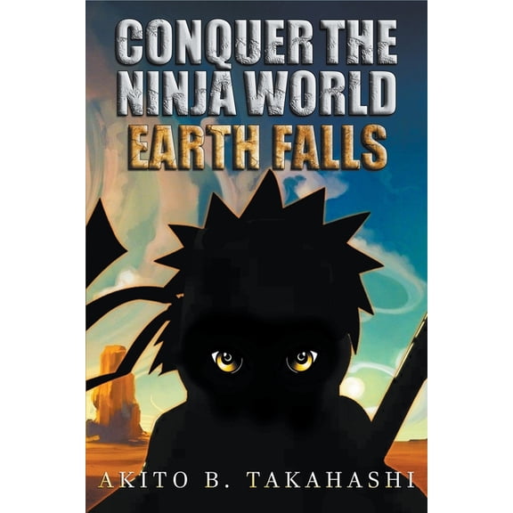 Conquer the Ninja World Conquer The Ninja World: Earth Falls, Book 2, (Paperback)