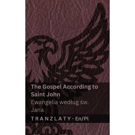 English Polsku The Gospel According to Saint John / Ewangelia wedlug św. Jana (The Bible / Biblia): Tranzlaty English Polsku, (Paperback)