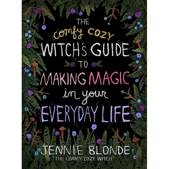 The Comfy Cozy Witch's Guide to Making Magic in Your Everyday Life, (Hardcover)