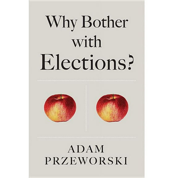 Why Bother with Elections?, (Paperback)