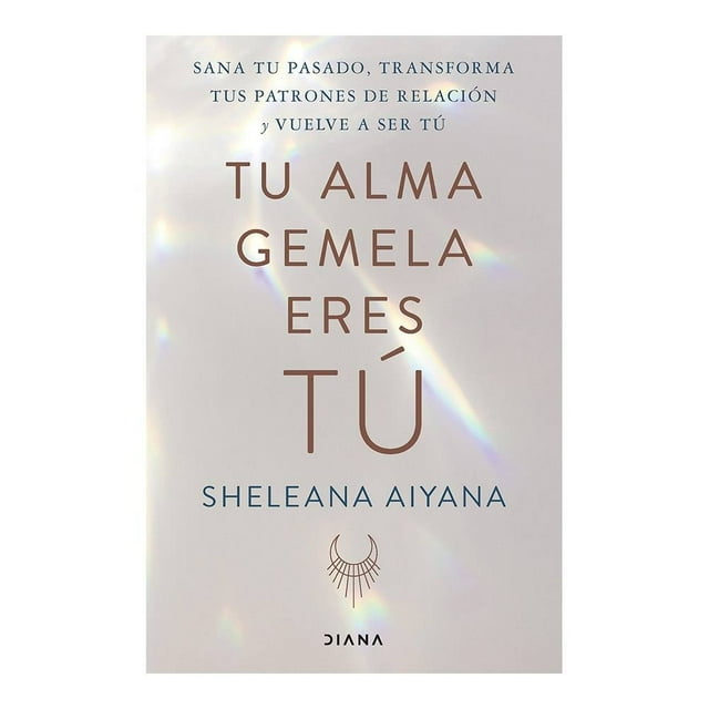 Tu Alma Gemela Eres Tú Diana Sheleana Aiyana