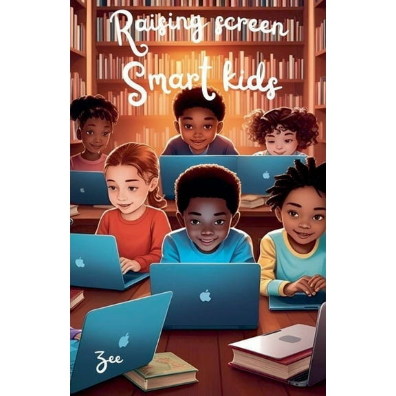 Raising Screen-Smart kids, (Paperback)