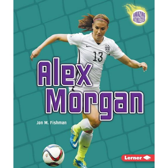 Amazing Athletes: Alex Morgan (Paperback)