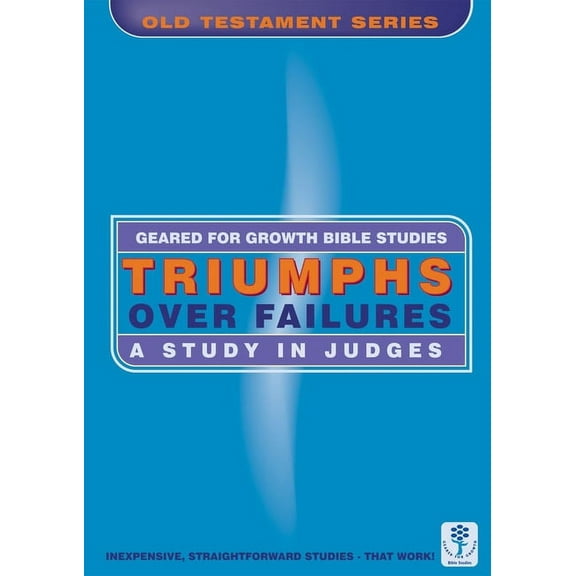 Geared for Growth: Triumphs Over Failures: A Study in Judges (Paperback)