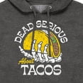thumbnail image 3 of Instant Message - Dead Serious About Tacos - Men's Pullover Hooded Fleece Sweatshirt, 3 of 6