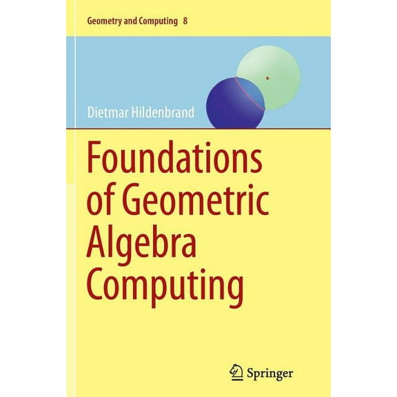 Geometry and Computing Foundations of Geometric Algebra Computing, Book 8, (Paperback)