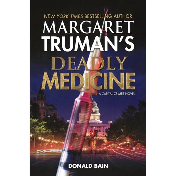 Capital Crimes Margaret Truman's Deadly Medicine: A Capital Crimes Novel, Book 29, (Paperback)