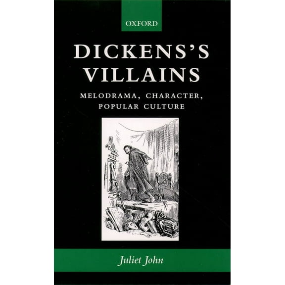 Dickens's Villains: Melodrama, Character, Popular Culture, (Paperback)