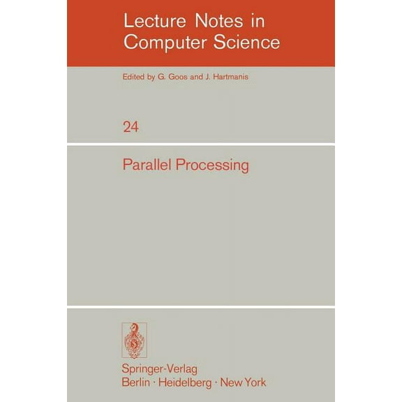 Lecture Notes in Computer Science Parallel Processing: Proceedings of the Sagamore Computer Conference, August 20-23, 1974, Book 24, (Paperback)