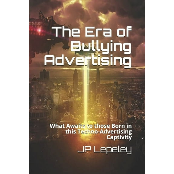 The Era of Bullying Advertising (Paperback)