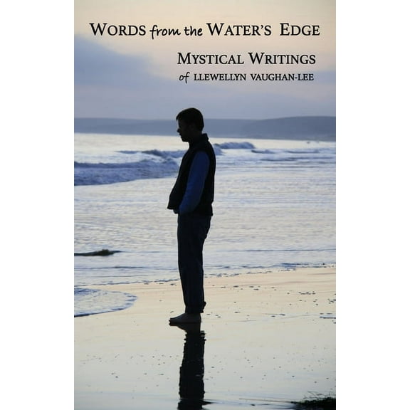 Words from the Water's Edge: Mystical Writings of Llewellyn Vaughan-Lee, (Paperback)