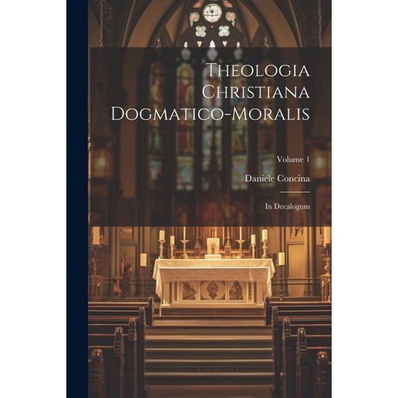 Theologia Christiana Dogmatico-moralis: In Decalogum; Volume 1 (Paperback)