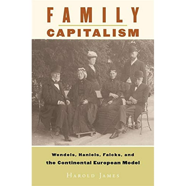 Family Capitalism: Wendels, Haniels, Falcks, and the Continental European Model