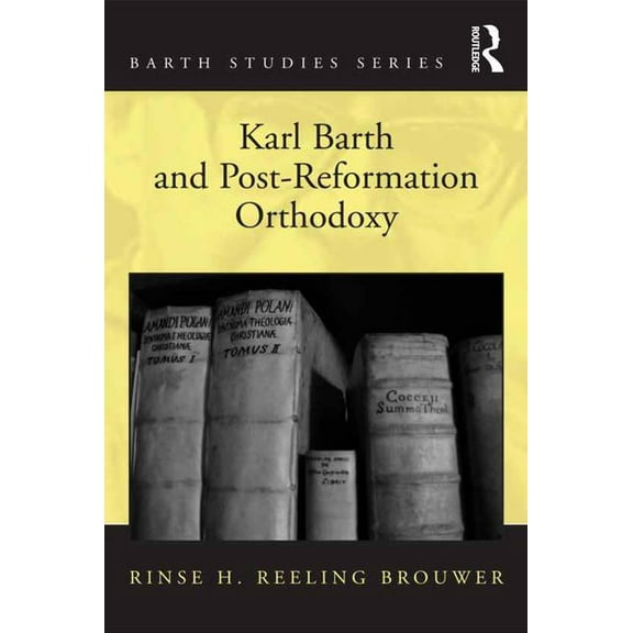 Barth Studies Karl Barth and Post-Reformation Orthodoxy, (Hardcover)