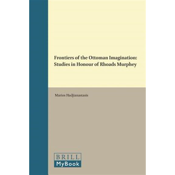 Pre-Owned Frontiers of the Ottoman Imagination: Studies in Honour of Rhoads Murphey, (Hardcover)