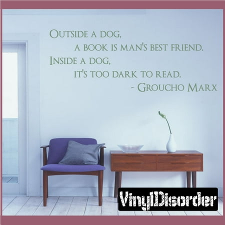 Outside a dog, a book is man's best friend. Inside a dog, it's too dark to read. - Groucho Marx Wall Quote Mural Decal 36 (Best Tablet For Reading Outside)
