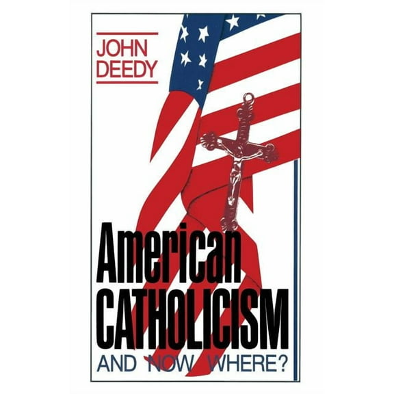 American Catholicism: And Now Where?, (Paperback)