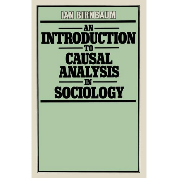 An Introduction to Causal Analysis in Sociology, (Paperback)