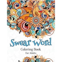 Swear Word Coloring Book For Adults: A Hilarious Adult Coloring Book (Paperback) by Sweary Coloring Books