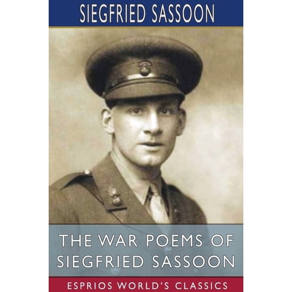 The War Poems of Siegfried Sassoon (Esprios Classics), (Paperback)