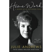 JULIE ANDREWS; EMMA WALTON HAMILTON Home Work : A Memoir of My Hollywood Years (Paperback)